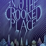 Into the Crooked Place by Alexandra Christo
