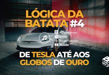 Lógica da Batata #4 | De Tesla até aos Globos de Ouro